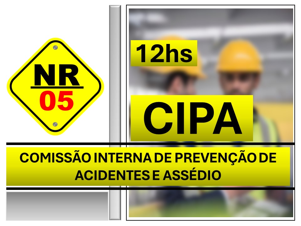 CIPA Comissão de prevenção de acidentes e assédio NR-05 12 horas