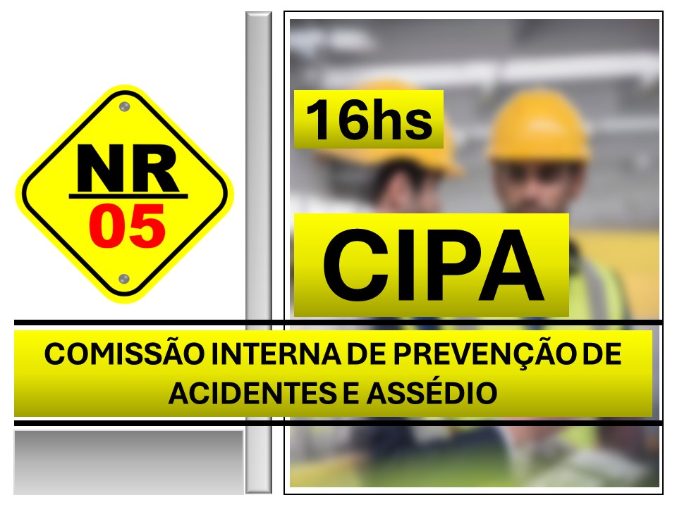 CIPA Comissão de prevenção de acidentes e assédio NR-05 16 horas